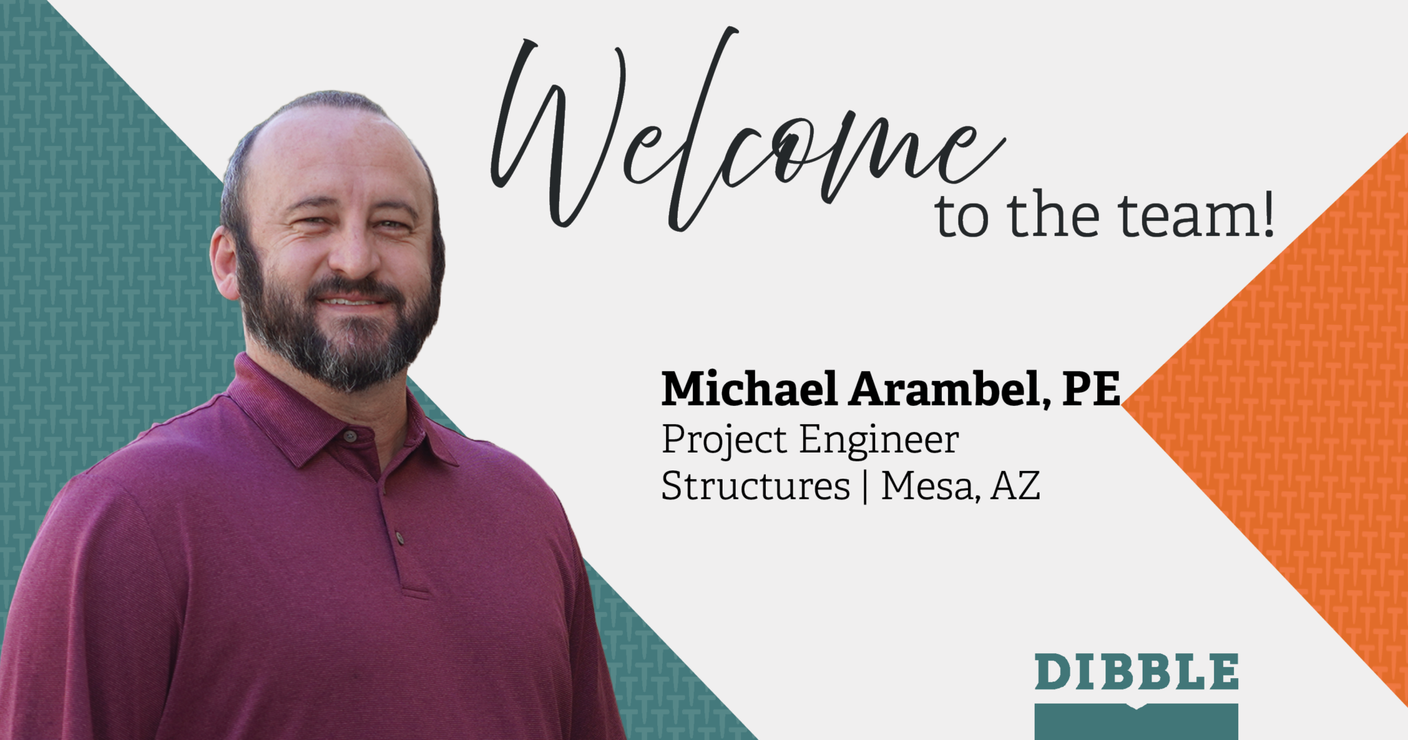 Welcoming Michael Arambel, PE, to the Dibble Structures Team! - Dibble